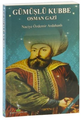 Gümüşlü Kubbe Osman Gazi | Turna Yayınları