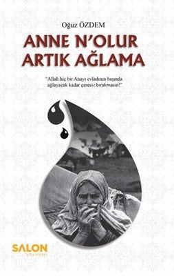 Anne Nolur Artık Ağlama | Salon Yayınları