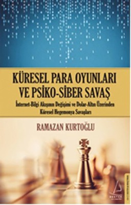 Küresel Para Oyunları ve Psiko-Siber Savaş | Destek Yayınları