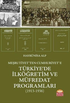 Meşrutiyet'ten Cumhuriyet'e Türkiye'de İlköğretim ve Müfredat Programları 1913-1936 | Nobel Bilimsel Eserler