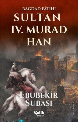 Sultan 4. Murad Han | Çelik Yayınevi