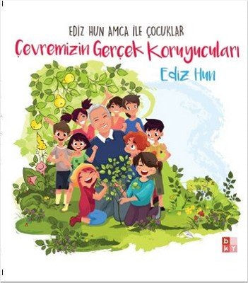 Ediz Hun Amca İle Çocuklar Çevremizin Gerçek Koruyucuları | Babıali Kültür - BKY