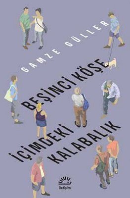 Beşinci Köşe İçimdeki Kalabalık | İletişim Yayınları - Türkçe Edebiyat Dizisi (İnce Kapak)