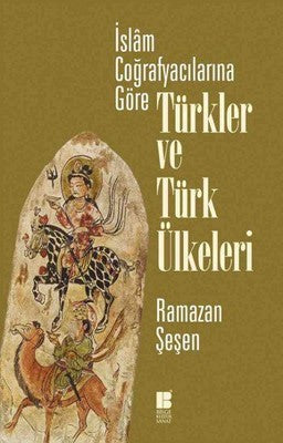 İslam Coğrafyacılarına Göre Türkler ve Türk Ülkeleri | Bilge Kültür Sanat