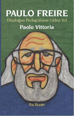 Paulo Freire-Diyaloğun Pedagojisine Giden Yol | Kalkedon
