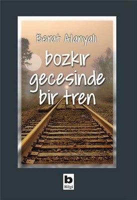 Bozkır Gecesinde Bir Tren | Bilgi Yayınevi
