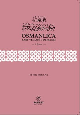 Osmanlıca Sarf ve Nahiv Dersleri 4. Kısım | Fazilet Neşriyat