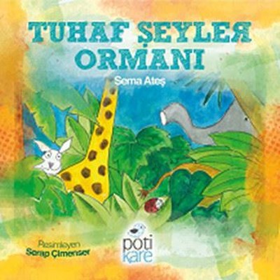 Tuhaf Şeyler Ormanı | Pötikare Yayınları