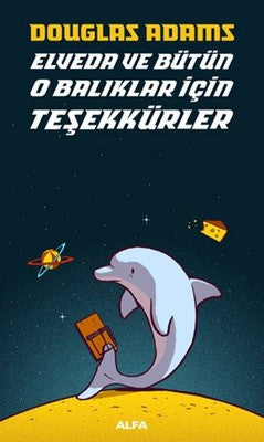 Elveda ve Bütün O Balıklar İçin Teşekkürler | Alfa Yayınları