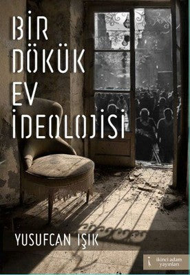 Bir Dökük Ev İdeolojisi | İkinci Adam Yayınları