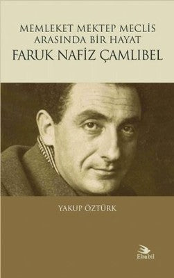 Faruk Nafiz Çamlıbel-Memleket Mektep Meclis Arasında Bir Hayat | Ebabil