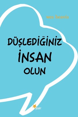 Düşlediğiniz İnsan Olun | Beyaz Yayınları