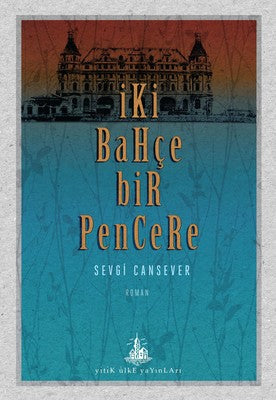İki Bahçe Bir Pencere | Yitik Ülke Yayınları