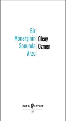 Bir Monarşinin Sonunda Arzu | Edebi Şeyler