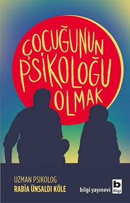 Çocuğunun Psikoloğu Olmak | Bilgi Yayınevi