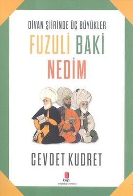 Divan Şiirinde Üç Büyükler Fuzuli Baki Nedim | Kapı Yayınları