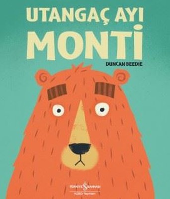 Utangaç Ayı Monti | İş Bankası Kültür Yayınları - Çocuk - Okul Öncesi