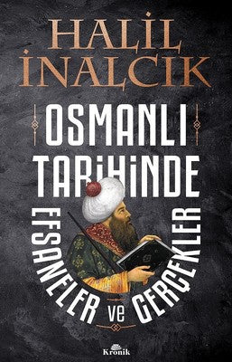 Osmanlı Tarihinde Efsaneler ve Gerçekler | Kronik Kitap