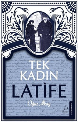 Tek Kadın Latife | Destek Yayınları