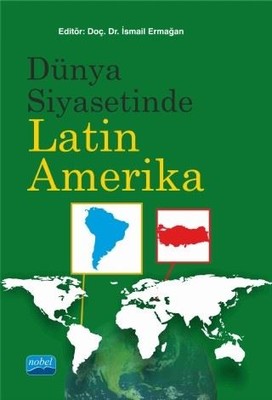 Dünya Siyasetinde Latin Amerika | Nobel Akademik Yayıncılık