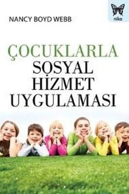 Çocuklarla Sosyal Hizmet Uygulaması | Nika Yayınevi