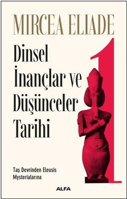 Dinsel İnançlar ve Düşünceler Tarihi 1 | Alfa Yayınları