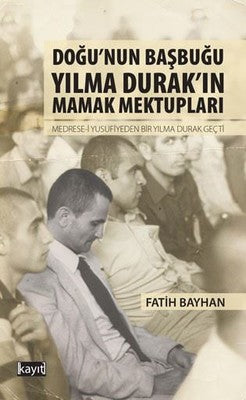 Doğunun Başbuğu Yılma Durakın Mamak Mektupları | Kayıt