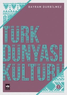 Türk Dünyası Kültürü 1 | Ötüken Yayınları