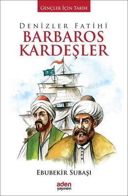Denizler Fatihi Barbaros Kardeşler | Aden Yayınevi