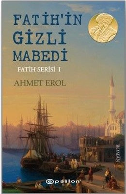 Fatih'in Gizli Mabedi-Fatih Serisi 1 | Epsilon Yayınevi