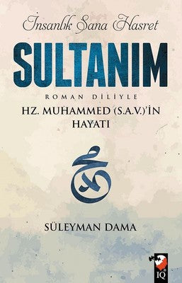 İnsanlık Sana Hasret Sultanım | IQ Kültür Sanat Yayıncılık