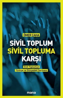 Sivil Toplum Sivil Topluma Karşı | Mana Yayınları