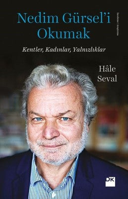 Nedim Gürsel'i Okumak-Kentler Kadınlar Yalnızlıklar | Doğan Kitap