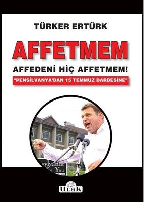 Affetmem-Affedeni Hiç Affetmem! | Ulak Yayıncılık