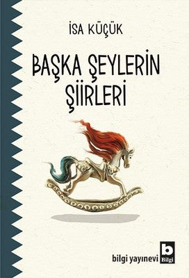 Başka Şeylerin Şiirleri | Bilgi Yayınevi