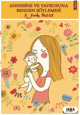 Annesine ve Yavrusuna Benden Söylemesi | Tilki Yayınları