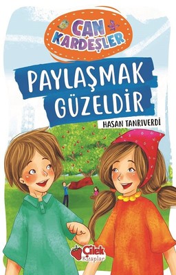 Can Kardeşler 1-Paylaşmak Güzeldir | Çilek Kitaplar