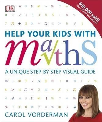 Help Your Kids with Maths: A Unique Step-by-Step Visual Guide | Dorling Kindersley Publisher