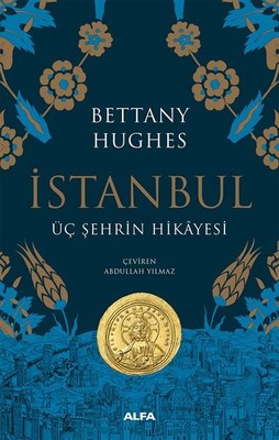 İstanbul-Üç Şehrin Hikayesi | Alfa Yayınları