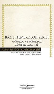 Babil Hemeroloji Serisi-Uğurlu ve Uğursuz Günler Takvimi | İş Bankası Kültür Yayınları