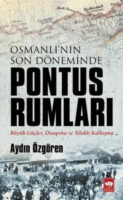 Osmanlı'nın Son Döneminde Pontus Rumları | Ötüken Neşriyat Yayınları