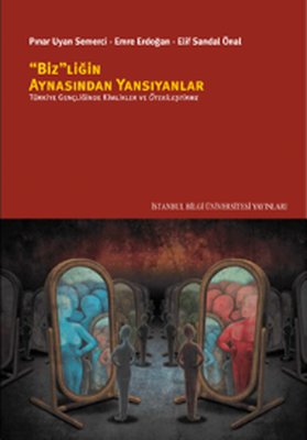 Bizliğin Aynasından Yansıyanlar | İstanbul Bilgi Üniv.Yayınları