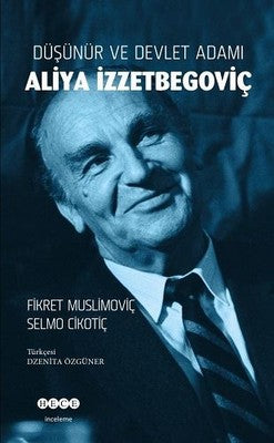 Düşünür ve Devlet Adamı Aliya İzzetbegoviç | Hece Yayınları