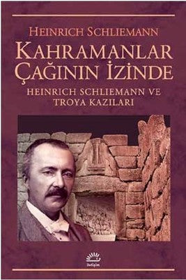 Kahramanlar Çağının İzinde | İletişim Yayınları