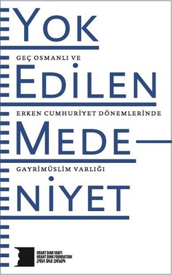 Yok Edilen Medeniyet | Hrant Dink Vakfı Yayınları