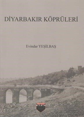 Diyarbakır Köprüleri | Bilgin Kültür Sanat