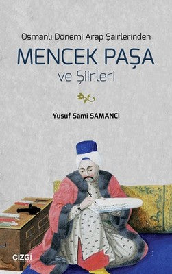 Osmanlı Dönemi Arap Şairlerinden Mencek Paşa ve Şiirleri | Çizgi Kitapevi