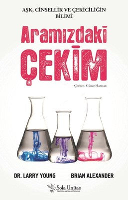 Aramızdaki Çekim-Aşk Cinsellik ve Çekiciliğin Bilimi | Sola Unitas