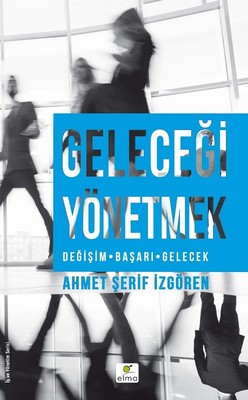 Geleceği Yönetmek | Elma Yayınevi