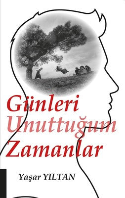 Günleri Unuttuğum Zamanlar | Akademisyen Kitabevi